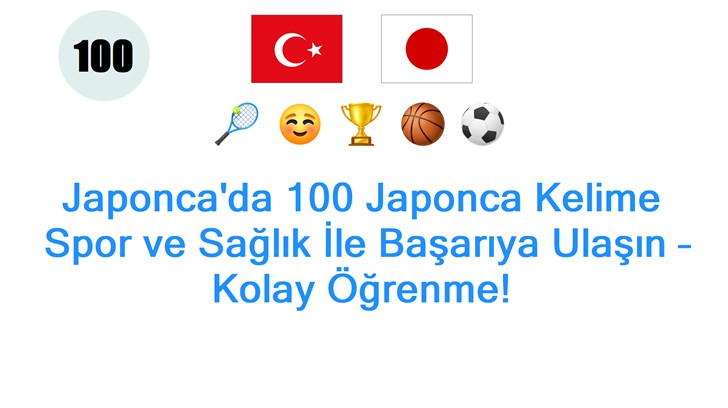Japoncada 100 Japonca Kelime: Spor ve Sağlık İle Başarıya Ulaşın – Kolay Öğrenme!
